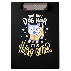 It Is Husky Glitter Clipboard