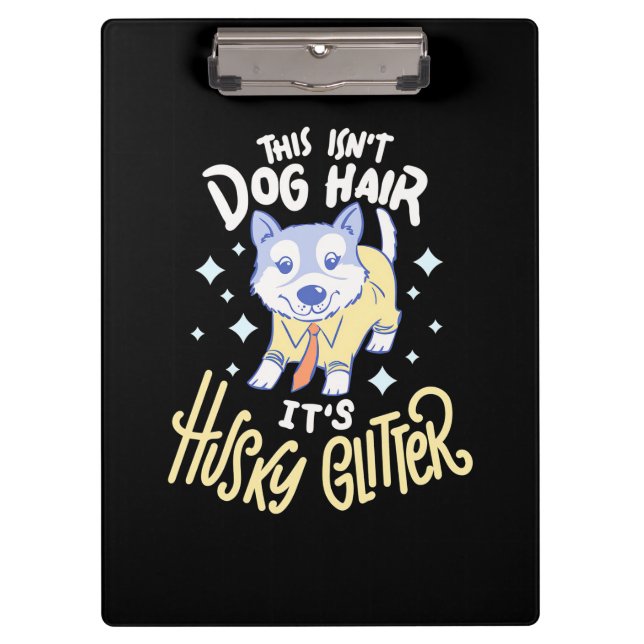 It Is Husky Glitter Clipboard (Front)