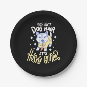 It Is Husky Glitter Paper Plate