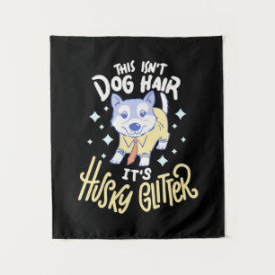 It Is Husky Glitter Tapestry