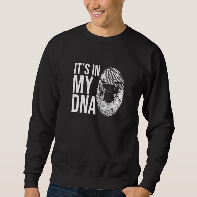 It Is In My Dna - Drumming Slogan Drum Set Drummer Sweatshirt (Front)