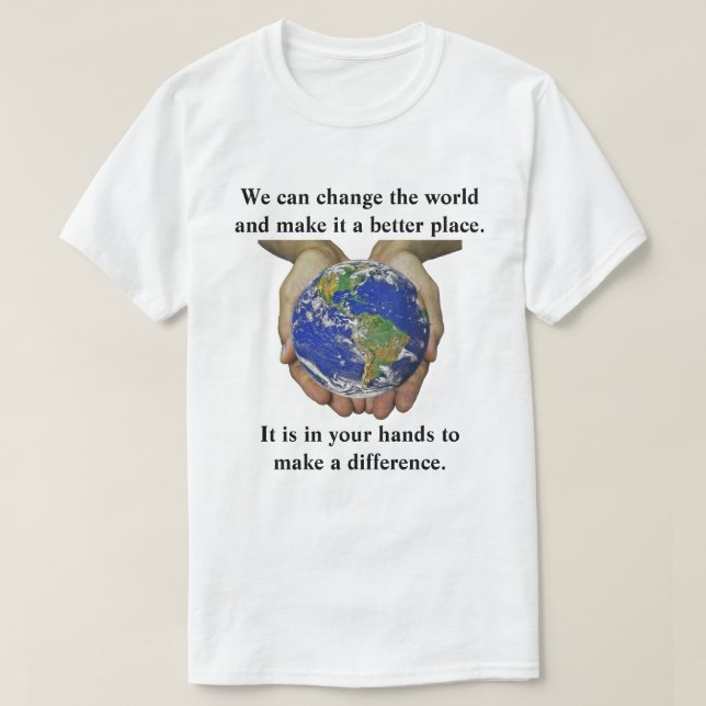 It is in your hands to make a difference. T-Shirt (Design Front)