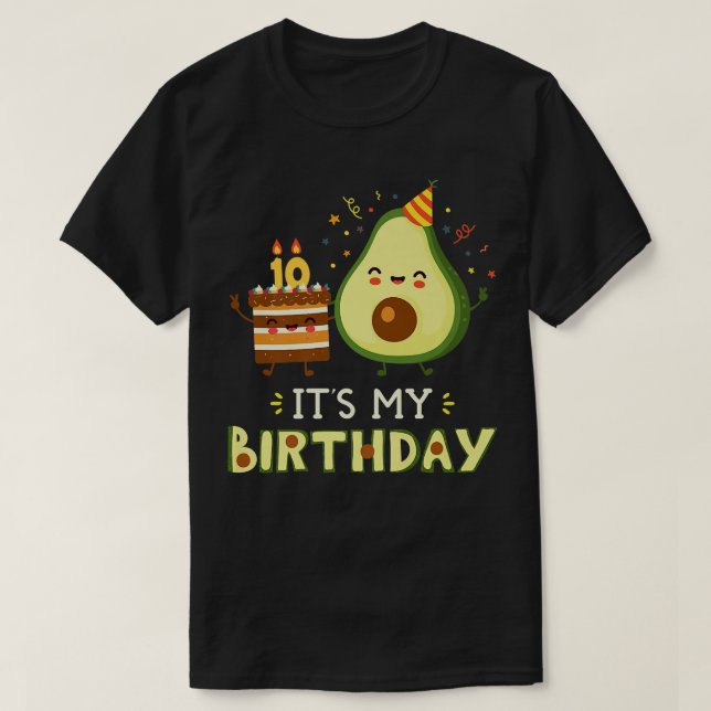 It Is My Birthday Guacamoles Meican Cuisine Fruits T-Shirt (Design Front)