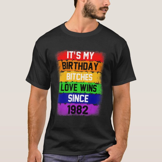 It Is My Birthday Love Wins Since 1982 Lgbt Pride  T-Shirt (Front)