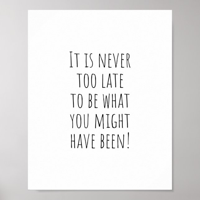 It is never too late (encouraging quotes) poster (Front)