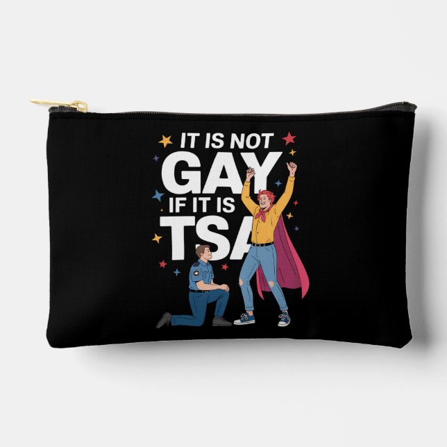 It Is Not Gay If It Is TSA Funny Security Airline Accessory Pouch (Front)