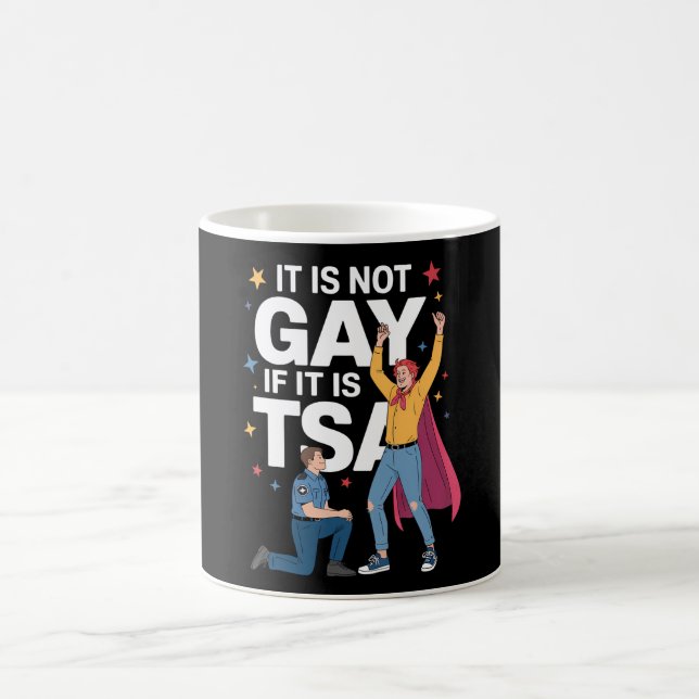It Is Not Gay If It Is TSA Funny Security Airline Coffee Mug (Center)