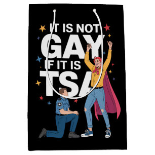It Is Not Gay If It Is TSA Funny Security Airline Medium Gift Bag