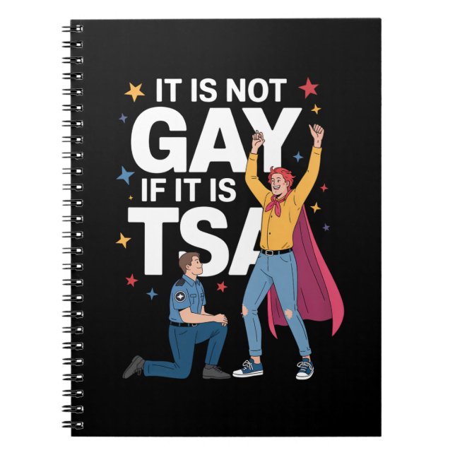 It Is Not Gay If It Is TSA Funny Security Airline Notebook (Front)