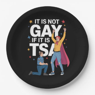 It Is Not Gay If It Is TSA Funny Security Airline Paper Plate
