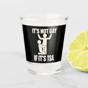 It Is Not Gay If It Is TSA Security Funny LGBTQ Shot Glass
