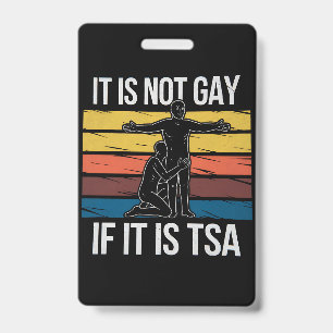 It Is Not Gay If It Is TSA Security LGBTQ Pride ID Badge