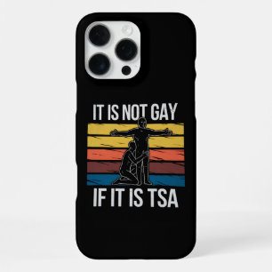 It Is Not Gay If It Is TSA Security LGBTQ Pride iPhone 16 Pro Max Case