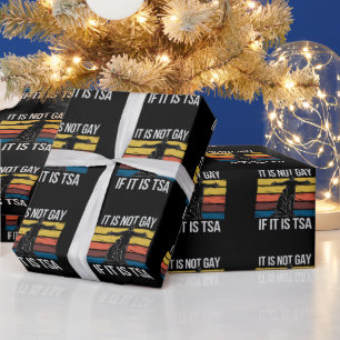 It Is Not Gay If It Is TSA Security LGBTQ Pride Wrapping Paper