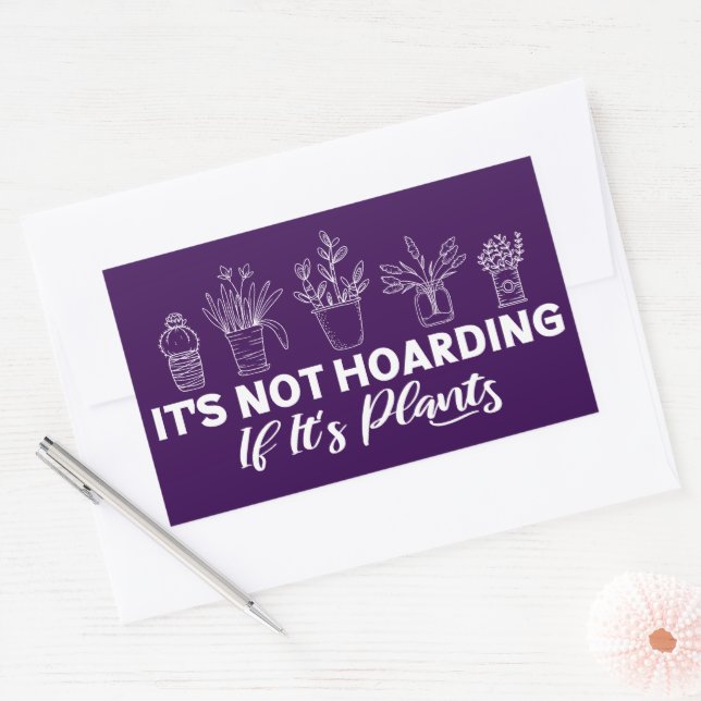 It is Not Hoarding If It is Plants Funny Gardening Rectangular Sticker (Envelope)
