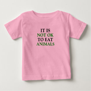 it is not ok to eat animals vegan baby T-Shirt