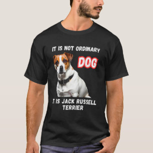 It is not oridinary dog It is Jack Russel T-Shirt