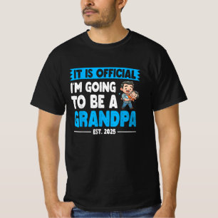 It Is Official I'm Going To Be A Grandpa Est 2025 T-Shirt