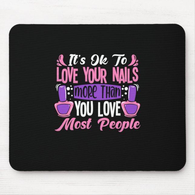 It Is Ok To Love Your Nails Mouse Pad (Front)