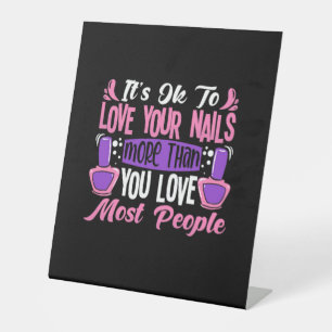 It Is Ok To Love Your Nails Pedestal Sign