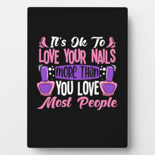 It Is Ok To Love Your Nails Plaque