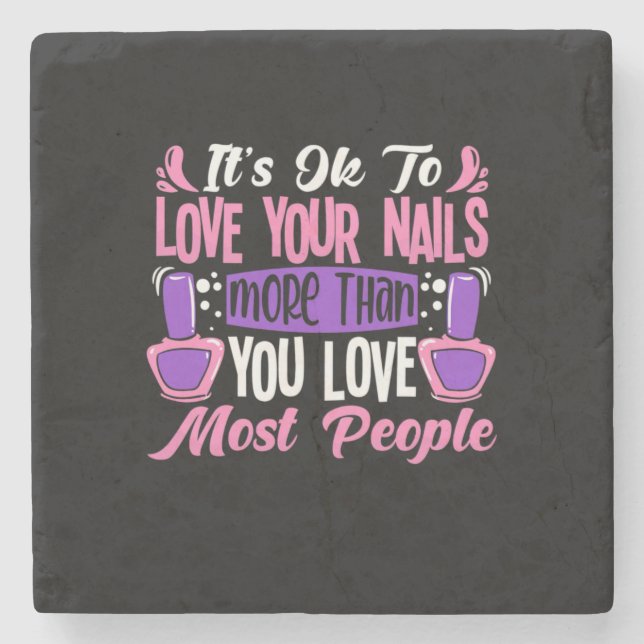 It Is Ok To Love Your Nails Stone Coaster (Front)