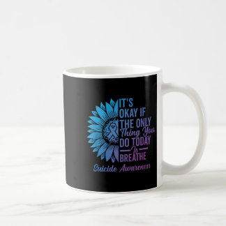 It Is Okay If The Only Thing You Do Today Is Breat Coffee Mug