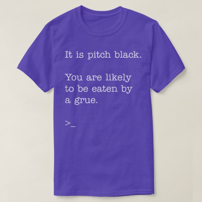 It is pitch black Zork   Classic Tet Adventure Tee (Design Front)