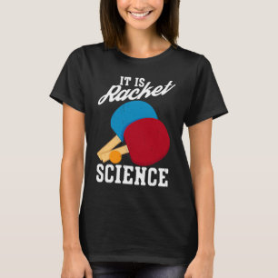 It Is Racket Science Ping Pong  Table Tennis T-Shirt