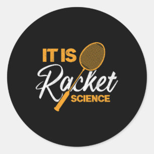 It Is Racket Science Shuttle Dminton  Classic Round Sticker