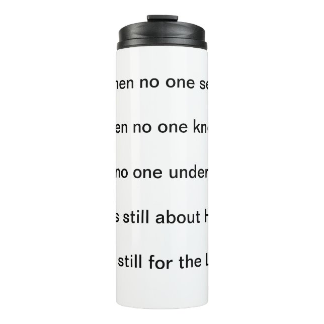 It Is Still For The Lord Thermal Tumbler (Front)