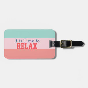 "It is Time to Relax"  Luggage Tag