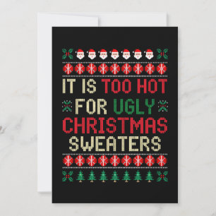It Is Too Hot For Ugly Christmas Sweaters Santa Invitation