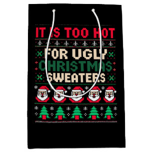 It Is Too Hot For Ugly Christmas Sweaters Santa Medium Gift Bag