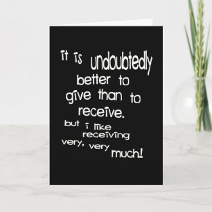 It Is Undoubtedly Better To Give Than To Receive Thank You Card