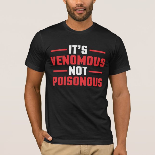 It is Venomous not Poisonous - Gift for zoo keeper T-Shirt (Front)