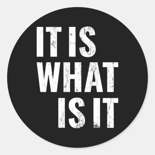 It Is W It Is Classic Round Sticker (Front)