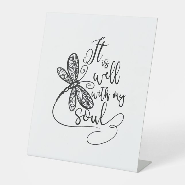 It Is Well with my Soul Dragonfly Christian Women  Pedestal Sign (Front)