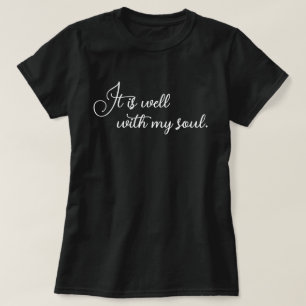  It Is Well With My Soul Elegant Calligraphy T-Shirt