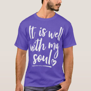 It Is Well With My Soul White T-Shirt