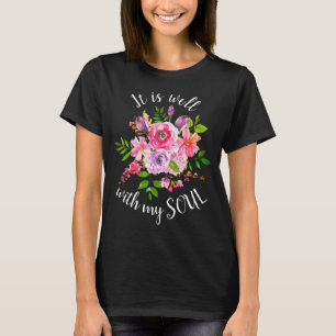 It Is Well With Soul Pink Floral Inspirational T-Shirt