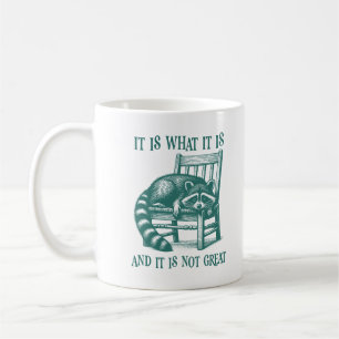 It Is What It Is And It Is Not Great Trash Panda Coffee Mug