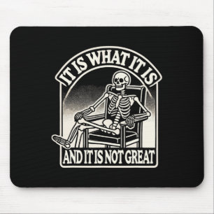 It Is What It Is And Its Not Great Skeleton Hallow Mouse Pad