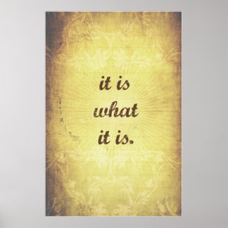 It is what it is - Antique Poster