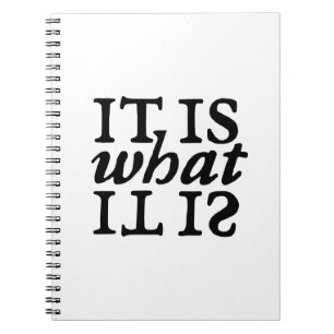 "It Is What It Is" Black and White Typography Notebook