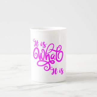 It Is What It Is Bone China Mug