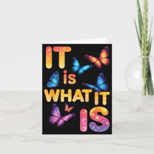 It is What It is Butterfly Inspirational Quote Card