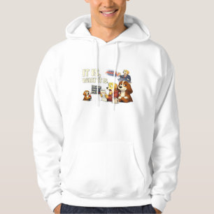 It Is What It Is – Funny Dog Illustration  Hoodie