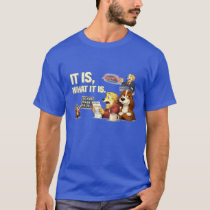 It Is What It Is – Funny Dog Illustration  T-Shirt