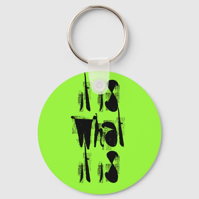 It Is What It Is Key Ring (Front)